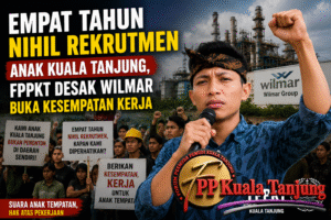 Empat Tahun Nihil Rekrutmen Anak Kuala Tanjung, FPPKT Desak Wilmar Buka Kesempatan Kerja
