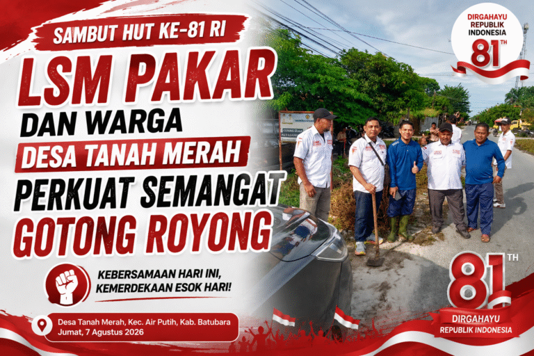 Sambut HUT ke-81 RI, LSM PAKAR dan Warga Desa Tanah Merah Perkuat Semangat Gotong Royong