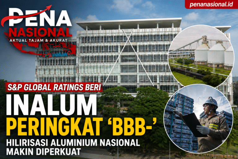 S&P Global Ratings Beri INALUM Peringkat “BBB-”, Hilirisasi Aluminium Nasional Makin Diperkuat